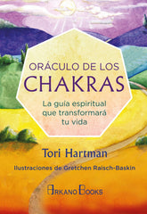 ORACULO DE LOS CHAKRAS. LA GUIA ESPIRITUAL QUE TRANSFORMARA TU VIDA (LIBRO Y CARTAS)