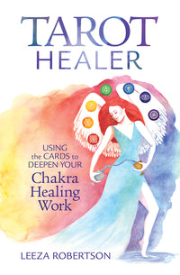 TAROT HEALER. USING THE CARDS TO DEEPEN YOUR  CHAKRA HEALING WORK