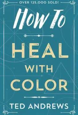HOW TO HEAL WITH COLOR