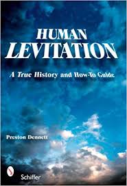 HUMAN LEVITATION: A TRUE HISTORY AND HOW-TO MANUAL