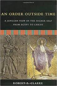 ORDER OUTSIDE OF TIME, AN. A JUNGIAN VIEW OF THE HIGHER SELF FROM EGYPT TO CHRIST