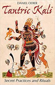 TANTRIC KALI. SECRET PRACTICES AND RITUALS