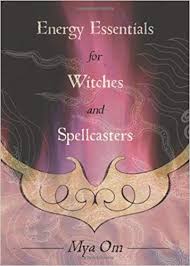 ENERGY ESSENTIALS FOR WITCHES & SPELLCASTERS