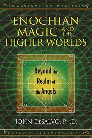 ENOCHIAN MAGIC AND THE HIGHER WORLDS