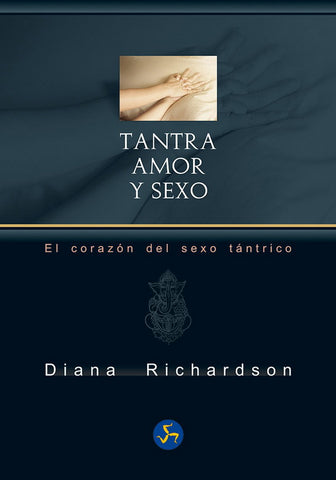 TANTRA, AMOR Y SEXO. EL CORAZON DEL SEXO TANTRICO (NUEVA
EDICION)