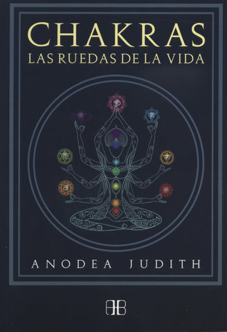 CHAKRAS. LAS RUEDAS DE LA VIDA (NUEVA EDICION)