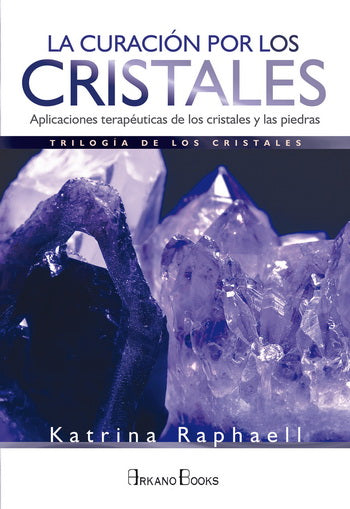 CURACION POR LOS CRISTALES, LA. APLICACIONES TERAPEUTICAS DE LOS CRISTALES Y LAS PIEDRAS