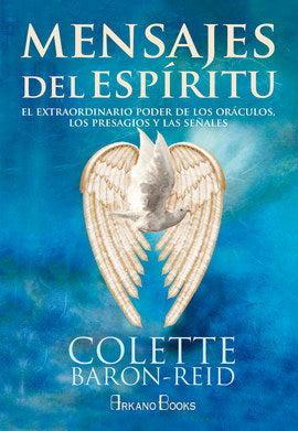 MENSAJES DEL ESPIRITU. EL EXTRAORDINARIO PODER DE LOS ORACULOS, LOS PRESAGIOS Y LAS SE„ALES