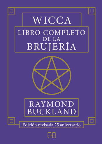 WICCA. LIBRO COMPLETO DE LA BRUJERIA. EDICION REVISADA 25 ANIVERSARIO