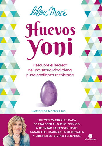 HUEVOS YONI. DESCUBRE EL SECRETO DE UNA SEXUALIDAD PLENA Y
UNA CONFIANZA RECOBRADA
