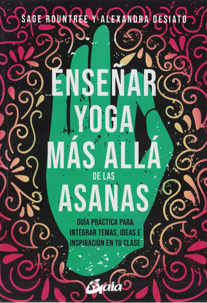 ENSE„AR YOGA MAS ALLA DE LAS ASANAS. GUIA PRACTICA PARA
INTEGRAR TEMAS, IDEAS E INSPIRACION EN TU CLASE