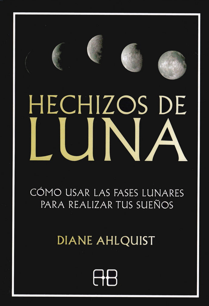 HECHIZOS DE LUNA. COMO USAR LAS FASES LUNARES PARA REALIZAR TUS SUE„OS