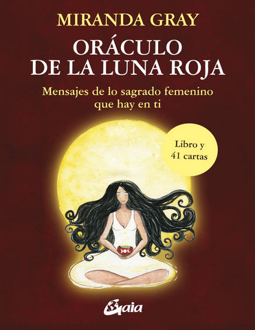 ORACULO DE LA LUNA ROJA. MENSAJES DE LO SAGRADO FEMENINO QUE
HAY EN TI (LIBRO Y CARTAS)