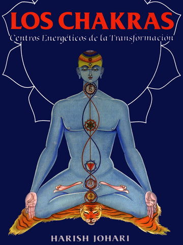 CHAKRAS, LOS. CENTROS ENERGETICOS DE LA TRANSFORMACION