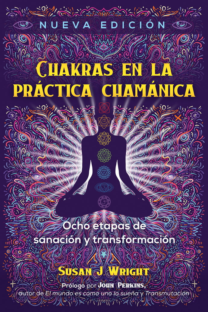 CHAKRAS EN LA PRACTICA CHAMANICA. OCHO ETAPAS DE SANACION Y
TRANSFORMACION