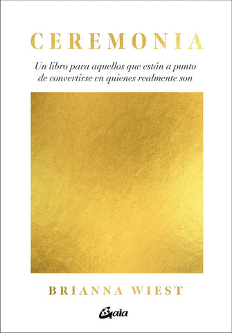 CEREMONIA. UN LIBRO PARA AQUELLOS QUE ESTAN A PUNTO DE
CONVERTIRSE EN QUIENES REALMENTE SON