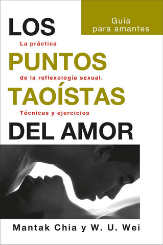 PUNTOS TAOISTAS DEL AMOR, LOS. LA PRACTICA DE LA REFLEXOLOGIA
SEXUAL. TECNICAS Y EJERCICIOS