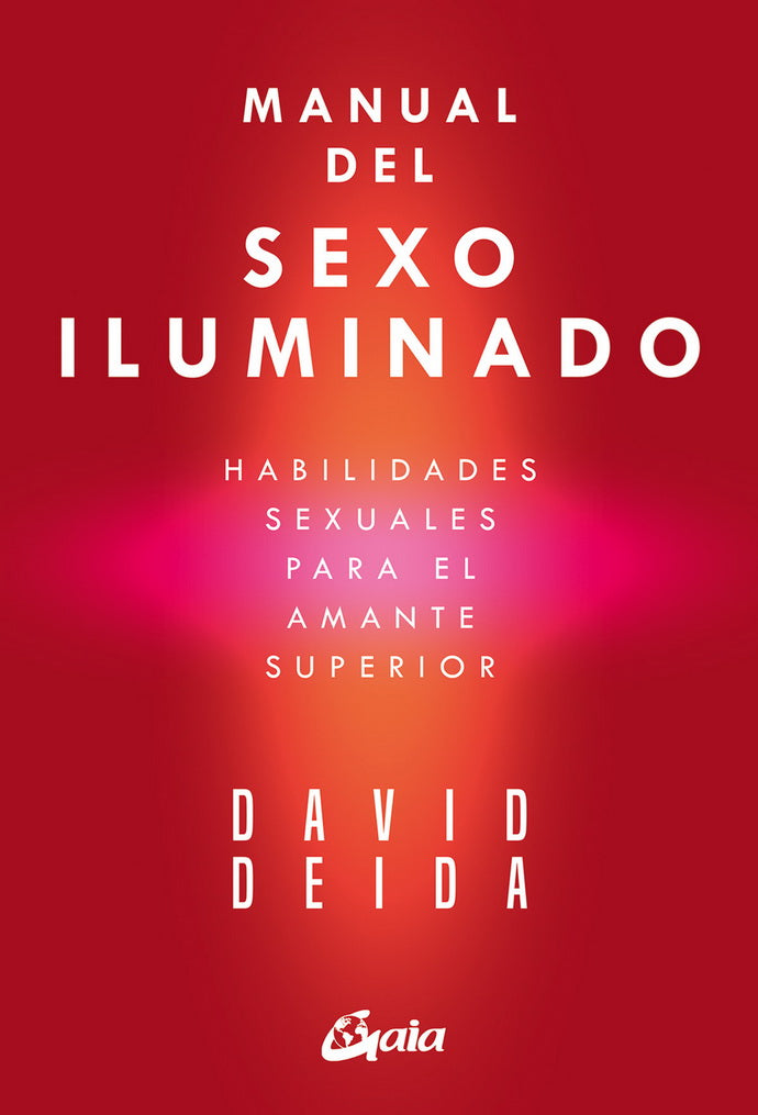 MANUAL DEL SEXO ILUMINADO. HABILIDADES SEXUALES PARA EL
AMANTE SUPERIOR