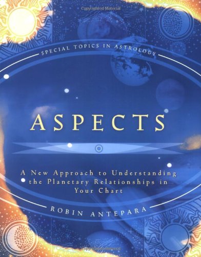 ASPECTS. A NEW APPROACH TO UNDERSTANDING THE PLANETARY RELATIONSHIP IN YOUR CHART