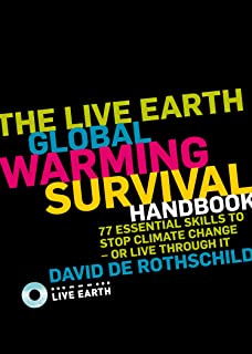 LIVE EARTH GLOBAL WARMING SURVIVAL HANDBOOK, THE