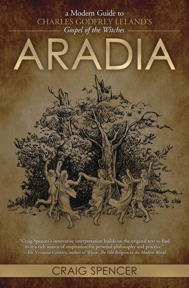 ARADIA. A MODERN GUIDE TO CHARLES GODFREY LELAND'S GOSPEL OF THE WITCHES