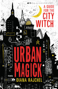 URBAN MAGICK. A GUIDE FOR THE CITY WITCH
