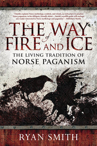 WAY OF FIRE & ICE, THE. THE LIVING TRADITION OF NORSE PAGANISM