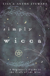 SIMPLY WICCA. A BEGINNER'S GUIDE TO THE CRAFT OF THE WISE