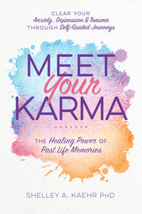 MEET YOUR KARMA. THE HEALING POWER OF PAST LIFE MEMORIES