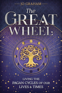 GREAT WHEEL, THE. LIVING THE PAGAN CYCLES OF OUR LIVES AND TIMES