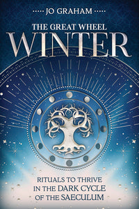 WINTER, THE GREAT WHEEL. RITUALS TO THRIVE IN THE DARK CYCLE OF THE SAECULUM
