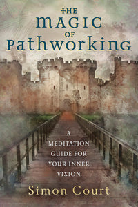 MAGIC OF PATHWORKING, THE. A MEDITATION GUIDE FOR YOUR INNER VISION