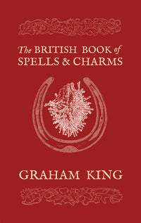BRITISH BOOK OF SPELLS & CHARMS, THE
