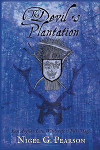 DEVIL'S PLANTATION. EAST ANGLIAN LORE, WITCHCRAFT & FOLK MAGIC