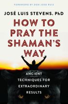 HOW TO PRAY THE SHAMAN'S WAY