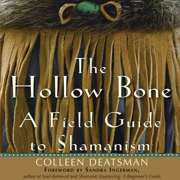 HOLLOW BONE. A FIELD GUIDE TO SHAMANISM