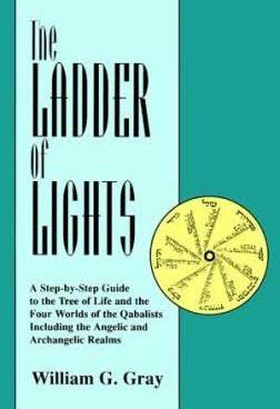 LADDER OF LIGHTS, A STEP-BY-STEP GUIDE TO THE TREE OF LIFE AND THE FOUR WORLDS OF QABALISTS