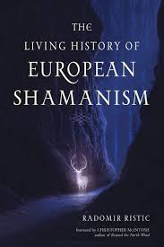 LIVING HISTORY OF EUROPEAN SHAMANISM, THE