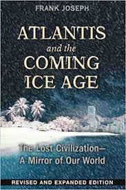 ATLANTIS AND THE COMING ICE AGE