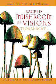 SACRED MUSHROOM OF VISIONS: TEONANACATL