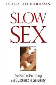 SLOW SEX. THE PATH TO FULFILLING AND SUSTAINABLE SEXUALITY
