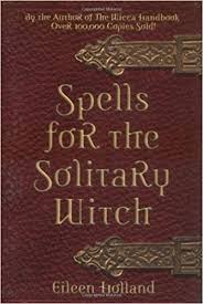 SPELLS FOR THE SOLITARY WITCH