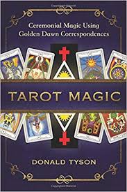 TAROT MAGIC. CEREMONIAL MAGIC USING GOLDEN DAWN CORRESPONDENCES