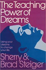 TEACHING POWER OF DREAMS, THE. USING YOUR DREAMS TO CHANGE YOUR LIFE