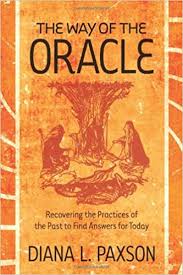 WAY OF THE ORACLE, THE. RECOVERING THE PRACTICES OF THE PAST TO FIND ANSWERS FOR TODAY