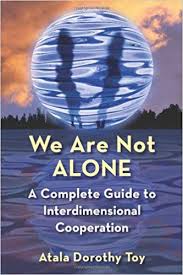 WE ARE NOT ALONE. A GUIDEBOOK TO INTERDIMENSIONAL COOPERATION