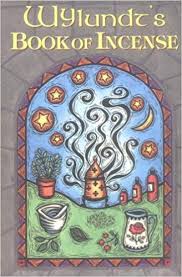 WYLUNDT'S BOOK OF INCENSE. A MAGICAL PRIMER
