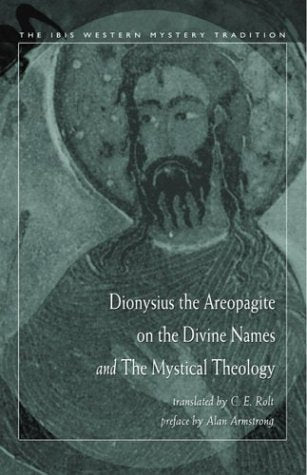 DIONYSIUS THE AREOPAGITE ON THE DIVINE NAMES AND THE MYSTICAL THEOLOGY