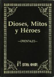 DIOSES, MITOS Y HEROES. Orientales