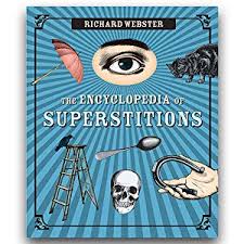ENCYCLOPEDIA OF SUPERSTITIONS, THE